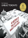 Unbuilt Toronto (eBook): A History of the City That Might Have Been